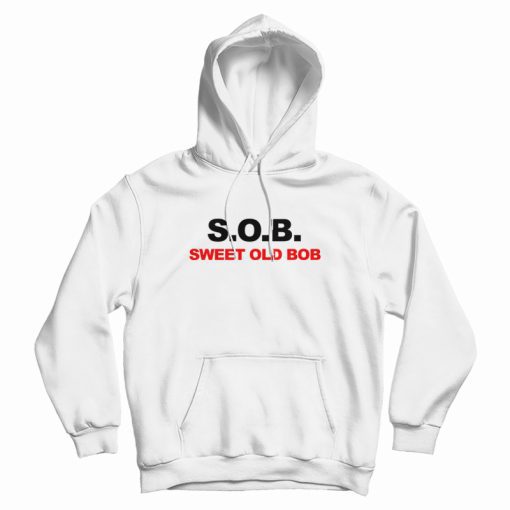 S.O.B. Sweet Old Bob Hoodie S.O.B. Sweet Old Bob Hoodie