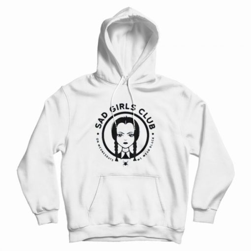 Sad Girls Club On Wednesdays We Wear Black Hoodie Sad Girls Club On Wednesdays We Wear Black Hoodie
