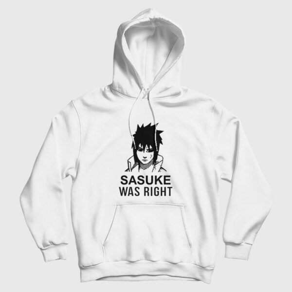 Sasuke Was Right Hoodie