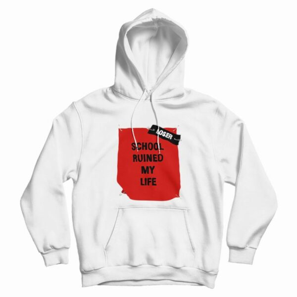 School Ruined My Life Funny Joke Hoodie