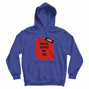 School Ruined My Life Funny Joke Hoodie