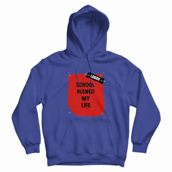 School Ruined My Life Funny Joke Hoodie