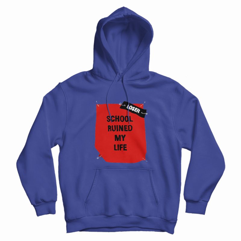 School Ruined My Life Funny Joke Hoodie School Ruined My Life Funny Joke Hoodie