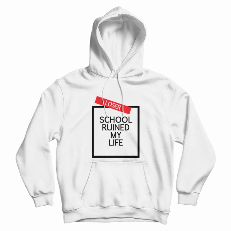 School Ruined My Life Hoodie School Ruined My Life Hoodie