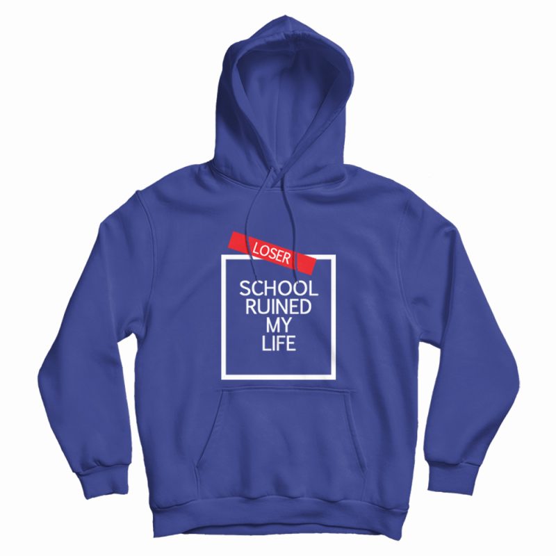School Ruined My Life Hoodie School Ruined My Life Hoodie