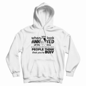 Seinfeld When You Look Annoyed All The Time Hoodie