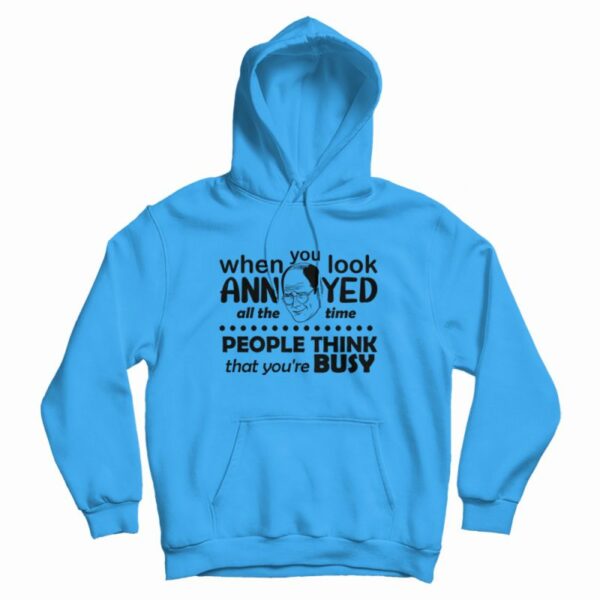 Seinfeld When You Look Annoyed All The Time Hoodie