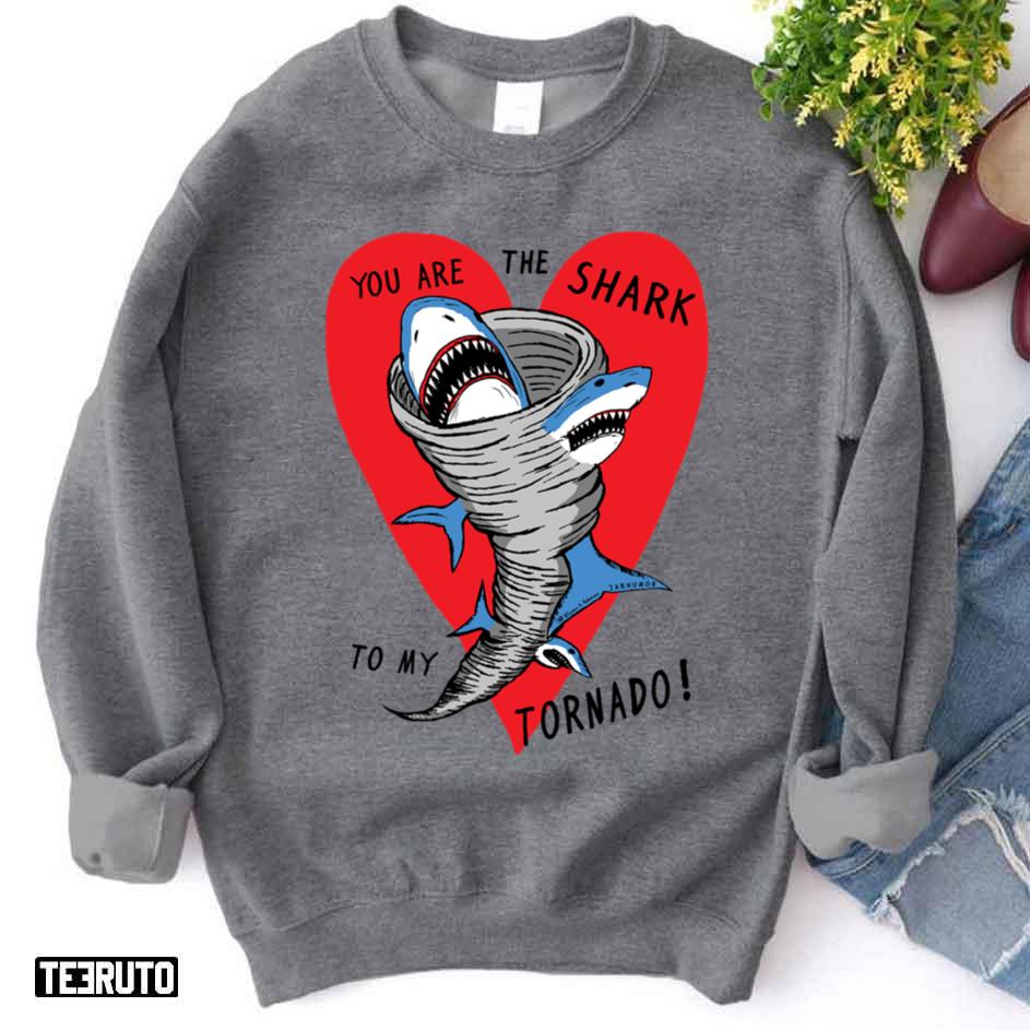 Shark To My Tornado Funny Valentine Unisex Sweatshirt Shark To My Tornado Funny Valentine Unisex Sweatshirt
