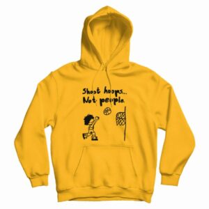 Shoot Hoops Not People Hoodie