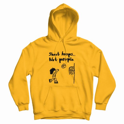 Shoot Hoops Not People Hoodie Shoot Hoops Not People Hoodie