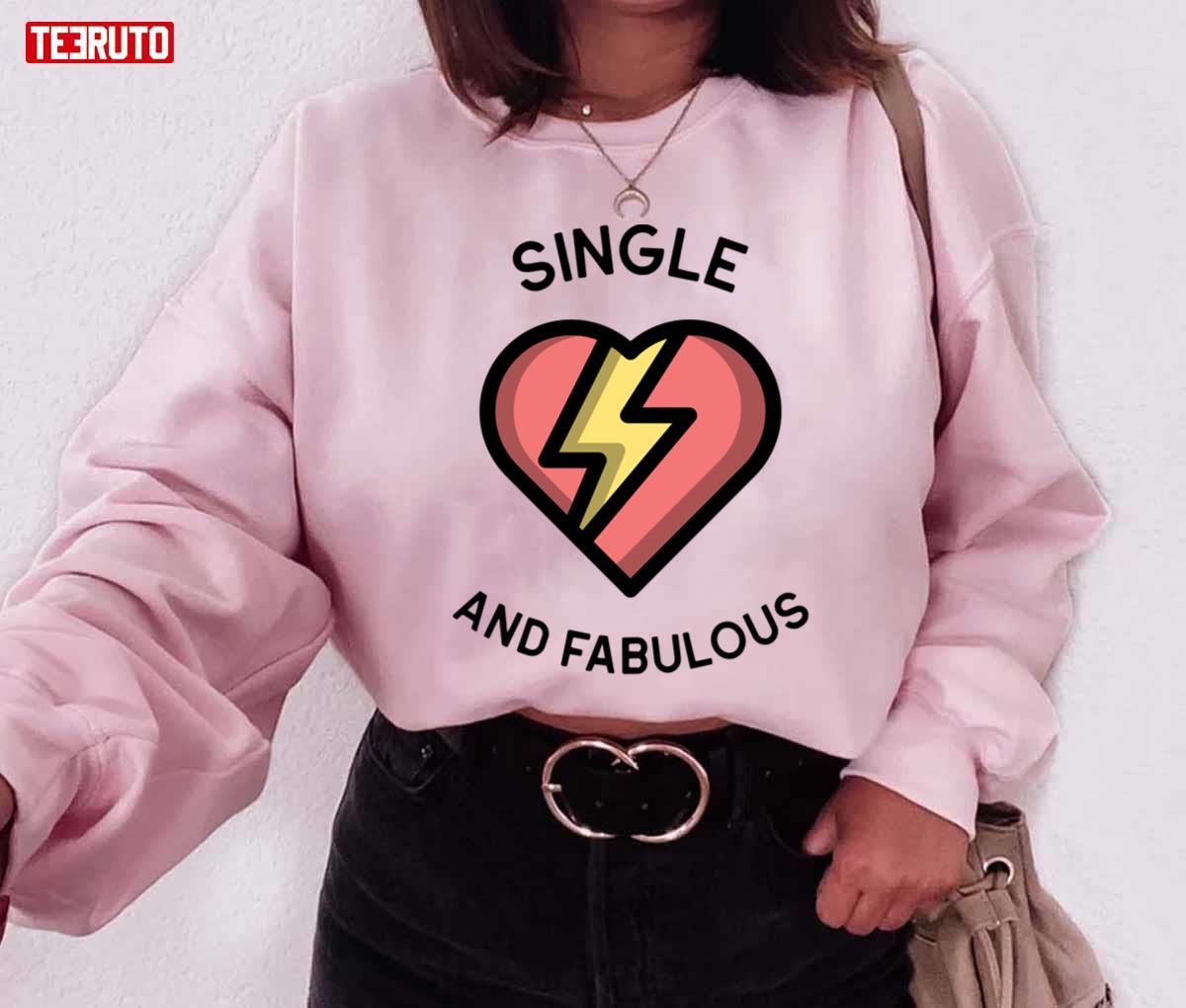 Single And Fabulous Unisex Sweatshirt Single And Fabulous Unisex Sweatshirt