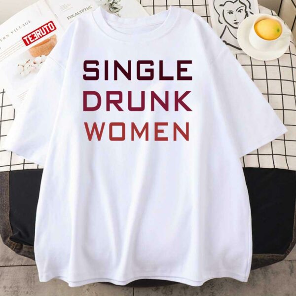 Single Drunk Women Unisex Sweatshirt