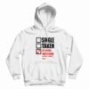 Single Taken At Home Watching Rupaul’s Drag Race Hoodie