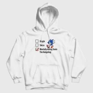 Single Taken Mentally Dating Sonic The Hedgehog Hoodie 2 Single Taken Mentally Dating Sonic The Hedgehog Hoodie 3