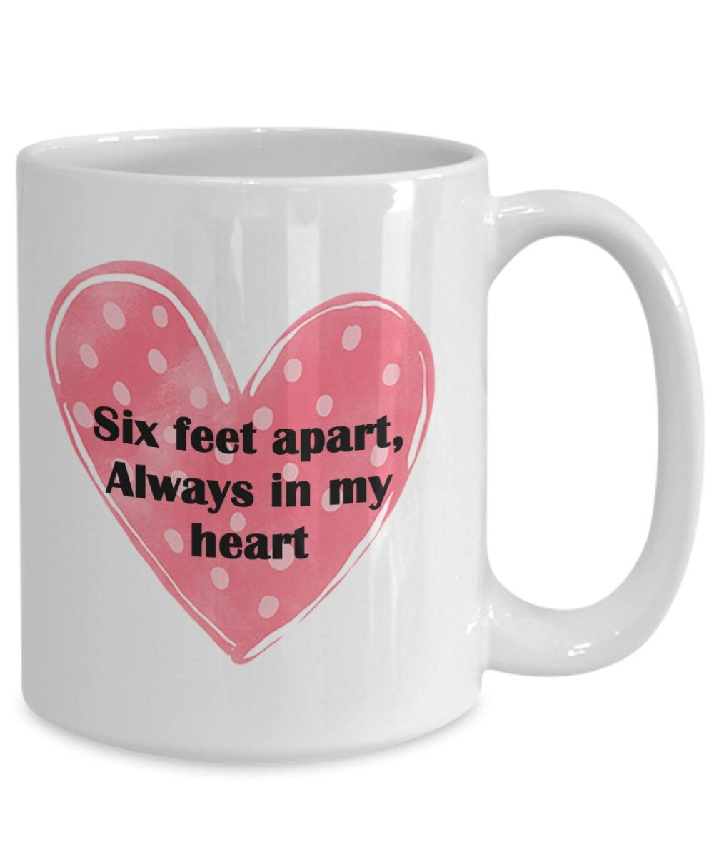 Six Feet Apart Always In My Heart Valentine Mug Six Feet Apart Always In My Heart Valentine Mug