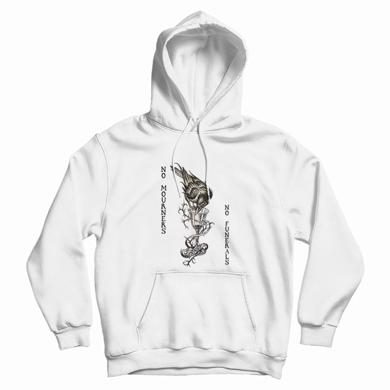 Six of Crows No Mourners No Funerals Hoodie Six of Crows No Mourners No Funerals Hoodie