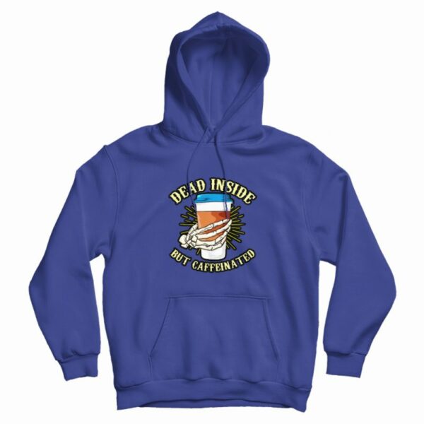 Skeleton Drinking Coffee Dead Inside Hoodie