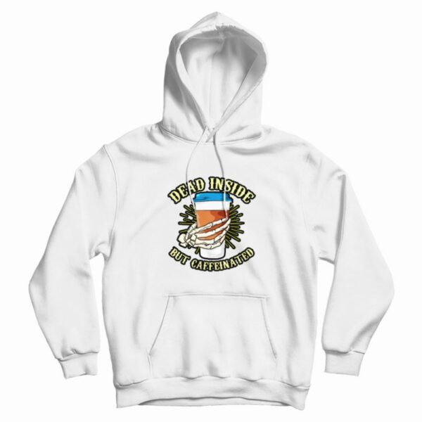 Skeleton Drinking Coffee Dead Inside Hoodie