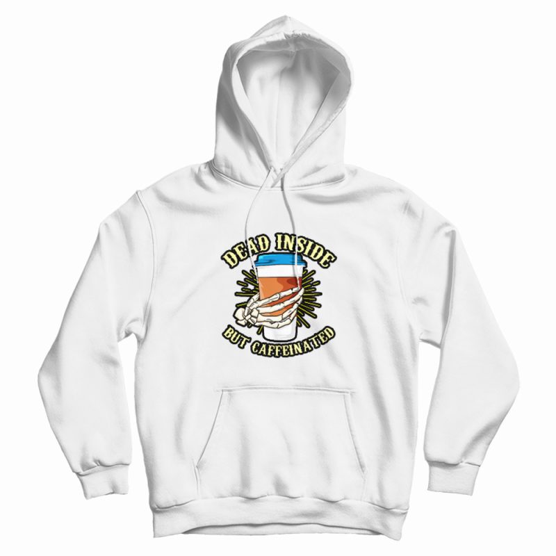 Skeleton Drinking Coffee Dead Inside Hoodie Skeleton Drinking Coffee Dead Inside Hoodie