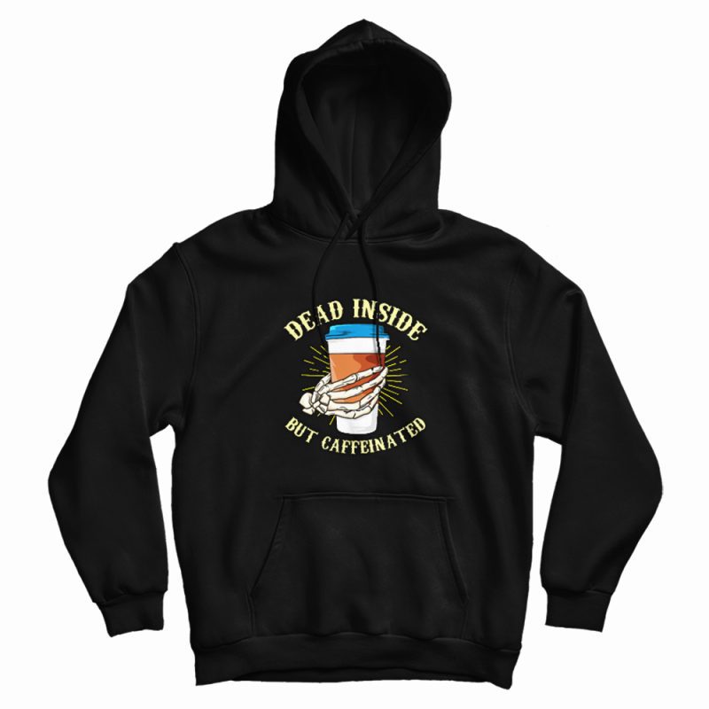 Skeleton Drinking Coffee Dead Inside Hoodie Skeleton Drinking Coffee Dead Inside Hoodie