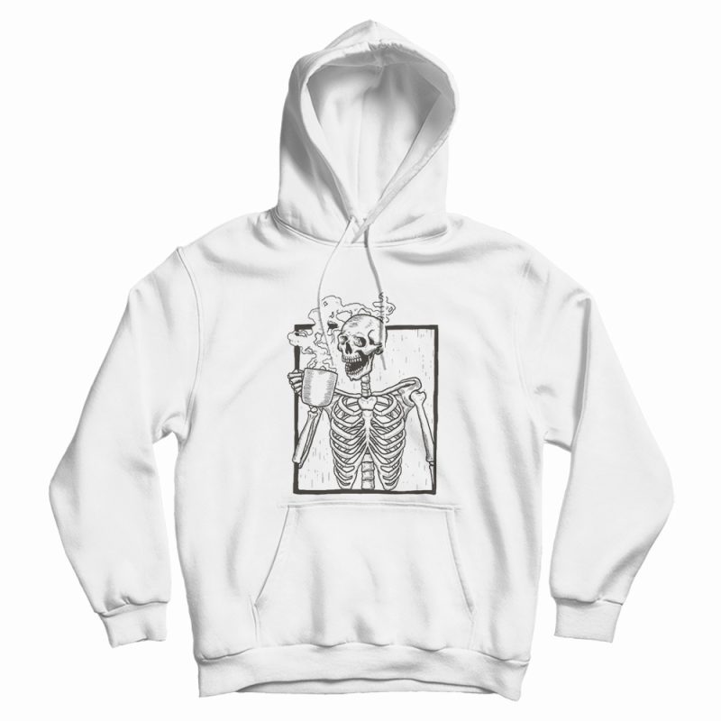 Skeleton Drinking Coffee Hoodie Skeleton Drinking Coffee Hoodie