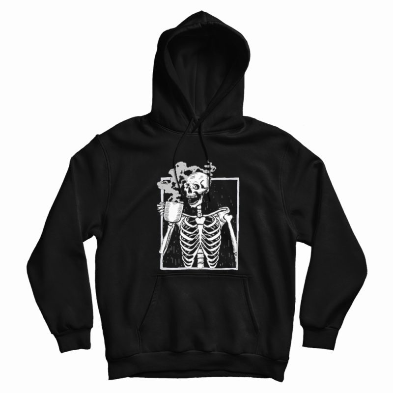 Skeleton Drinking Coffee Hoodie Skeleton Drinking Coffee Hoodie