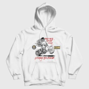 Skeleton Get Out Of My Way I Have To Poop Hoodie