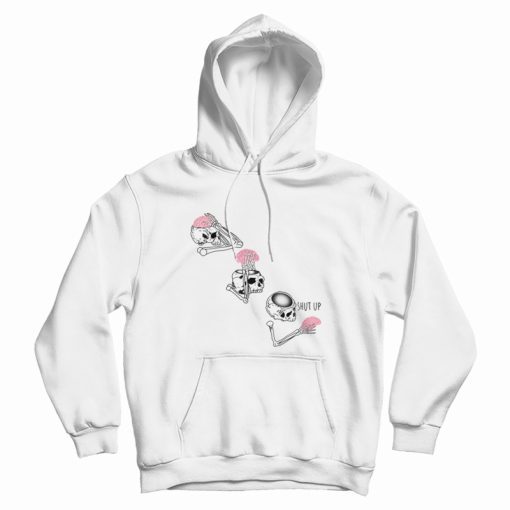 Skeleton Shut Up Brain Hoodie Skeleton Shut Up Brain Hoodie