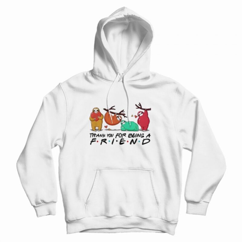 Sloth Thank You For Being A Friend Hoodie Sloth Thank You For Being A Friend Hoodie