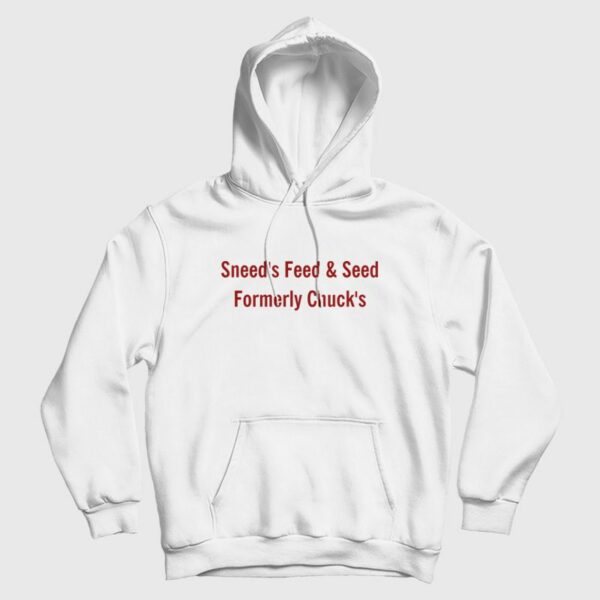Sneed’s Feed and Seed Formerly Chuck’s Hoodie