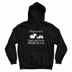 Snoopy I Just Need To Be Dramatic First Hoodie