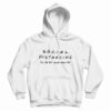 Social Distancing I’ll Be Get Away From You Friends TV Show Hoodie