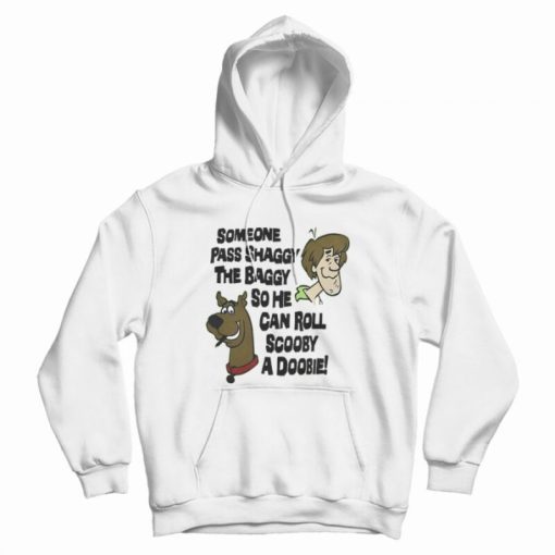Someone Pass Shaggy The Baggy so He Can Roll Scooby a Doobie Hoodie Someone Pass Shaggy The Baggy so He Can Roll Scooby a Doobie Hoodie