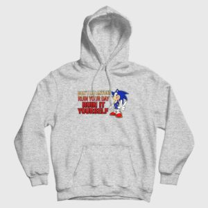 Sonic Don’t Let Anyone Ruin Your Day Ruin It Yourself Hoodie