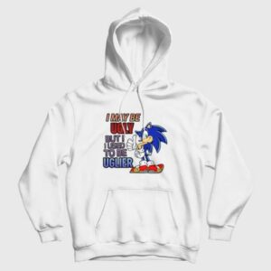 Sonic I May Be Ugly But I Used To Be Uglier Hoodie 3