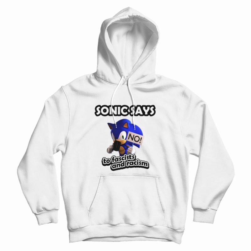 Sonic Says No To Fascists and Racism Hoodie Sonic Says No To Fascists and Racism Hoodie