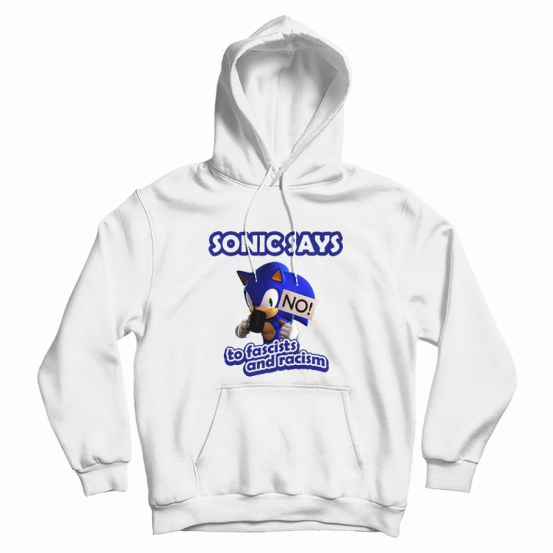 Sonic Says No To Fascists and Racism Hoodie Sonic Says No To Fascists and Racism Hoodie