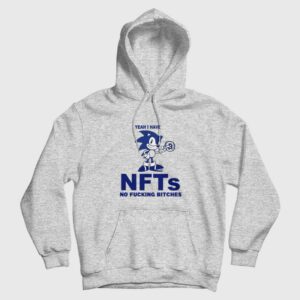 Sonic Yeah I Have Nfts No Fucking Bitches Hoodie