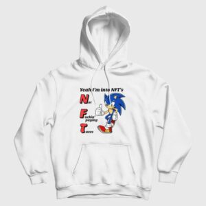 Sonic Yeah I’m into NFTs Not Fuckin’ Paying Taxes Hoodie