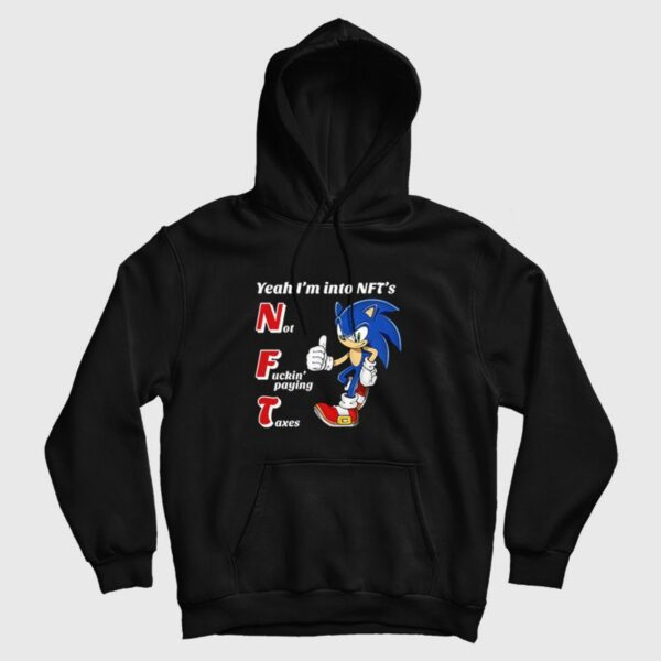 Sonic Yeah I’m into NFTs Not Fuckin’ Paying Taxes Hoodie
