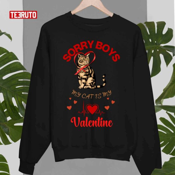 Sorry Boys My Cat Is My Valentine Unisex Sweatshirt