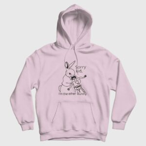 Sorry Kid I’m The Ether Bunny Funny Hoodie