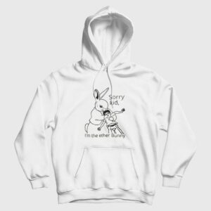 Sorry Kid I’m The Ether Bunny Funny Hoodie