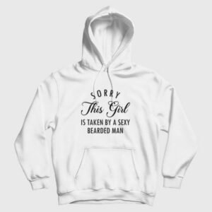 Sorry This Girl Is Taken By A Sexy Bearded Man Hoodie Couple 3
