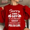 Sorry This Guy Is Taken By A Sexy Polish Girl Unisex Sweatshirt