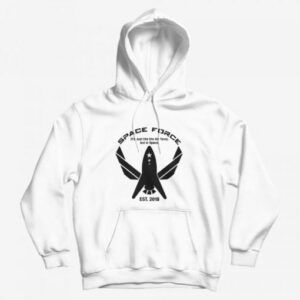 Space Force It’s Just Like The Air Force Hoodie