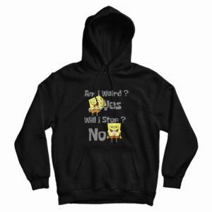 SpongeBob Am I Weird Funny Hoodie