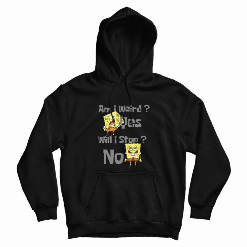 SpongeBob Am I Weird Funny Hoodie SpongeBob Am I Weird Funny Hoodie