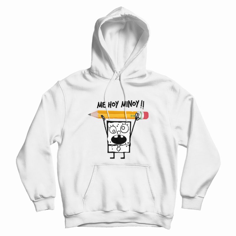 SpongeBob DoodleBob Me Hoy Minoy Hoodie SpongeBob DoodleBob Me Hoy Minoy Hoodie