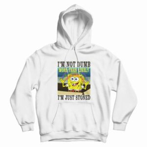 Spongebob Stoned Not Dumb Hoodie